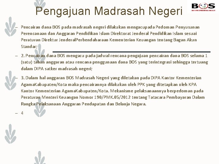 Pengajuan Madrasah Negeri – Pencairan dana BOS pada madrasah negeri dilakukan mengacupada Pedoman Penyusunan