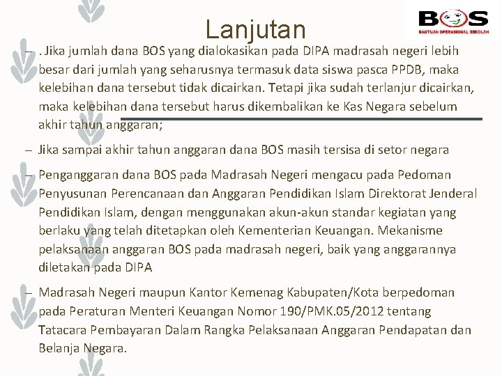 Lanjutan –. Jika jumlah dana BOS yang dialokasikan pada DIPA madrasah negeri lebih besar