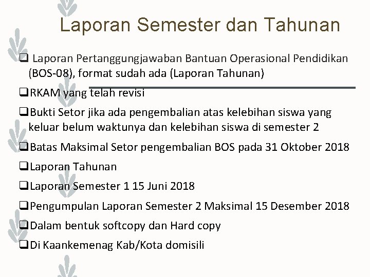 Laporan Semester dan Tahunan q Laporan Pertanggungjawaban Bantuan Operasional Pendidikan (BOS-08), format sudah ada