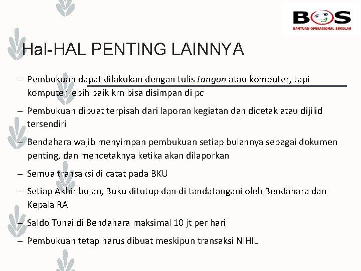 Hal-HAL PENTING LAINNYA – Pembukuan dapat dilakukan dengan tulis tangan atau komputer, tapi komputer