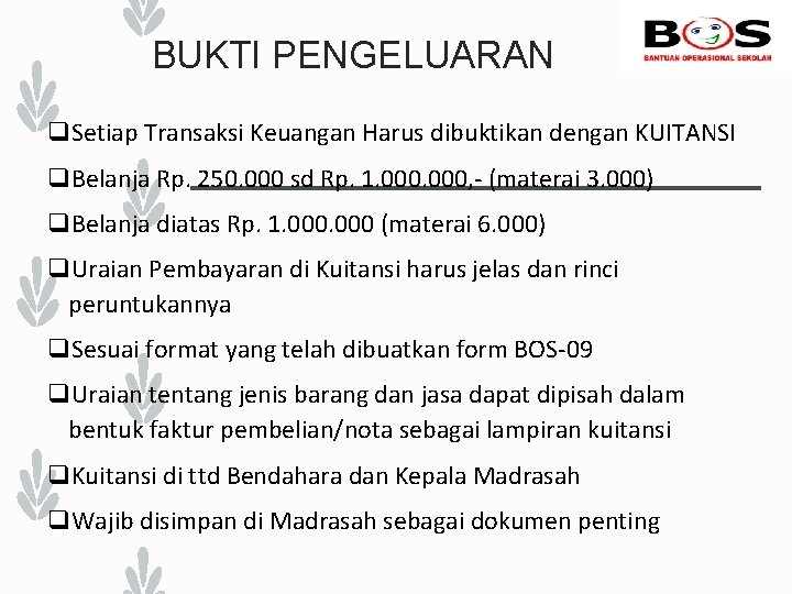 BUKTI PENGELUARAN q. Setiap Transaksi Keuangan Harus dibuktikan dengan KUITANSI q. Belanja Rp. 250.