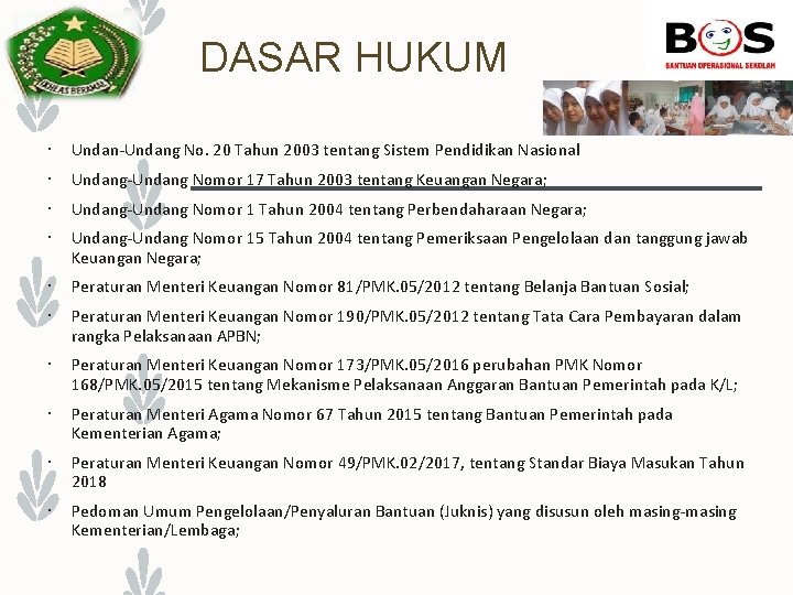 DASAR HUKUM Undan-Undang No. 20 Tahun 2003 tentang Sistem Pendidikan Nasional Undang-Undang Nomor 17