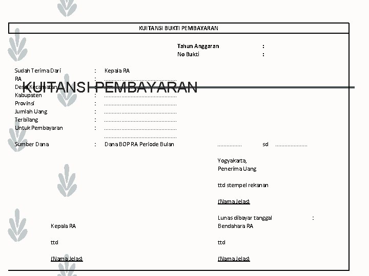 KUITANSI BUKTI PEMBAYARAN Tahun Anggaran No Bukti Sudah Terima Dari RA Desa/Kecamatan Kabupaten Provinsi