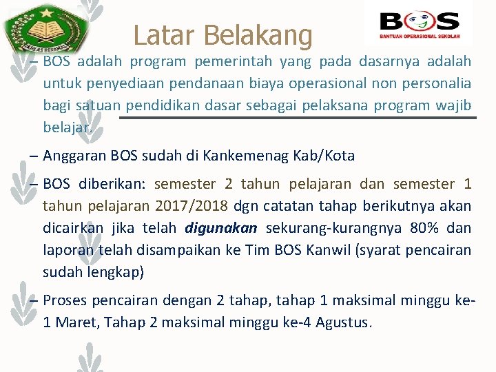 Latar Belakang – BOS adalah program pemerintah yang pada dasarnya adalah untuk penyediaan pendanaan