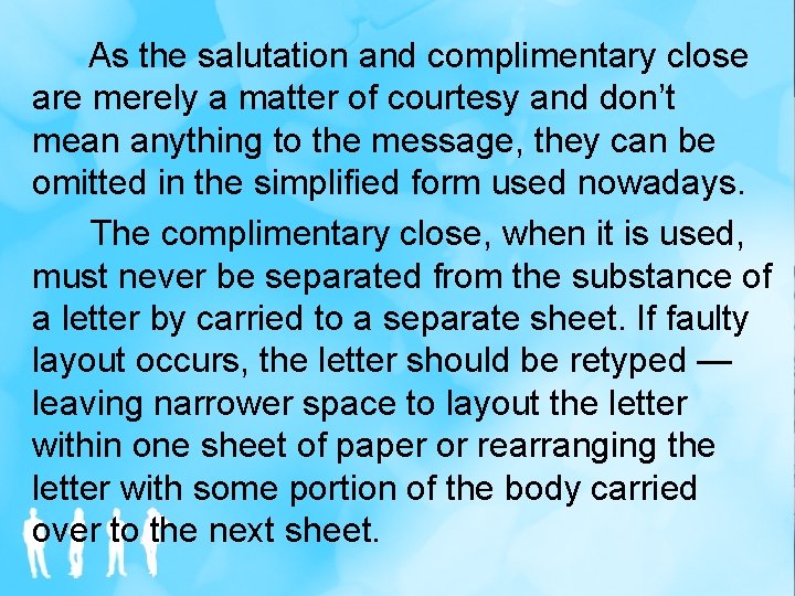 As the salutation and complimentary close are merely a matter of courtesy and don’t
