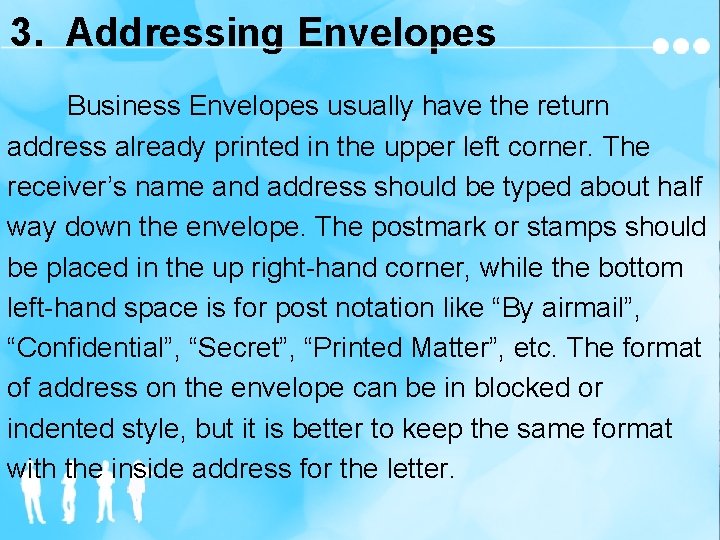 3. Addressing Envelopes Business Envelopes usually have the return address already printed in the