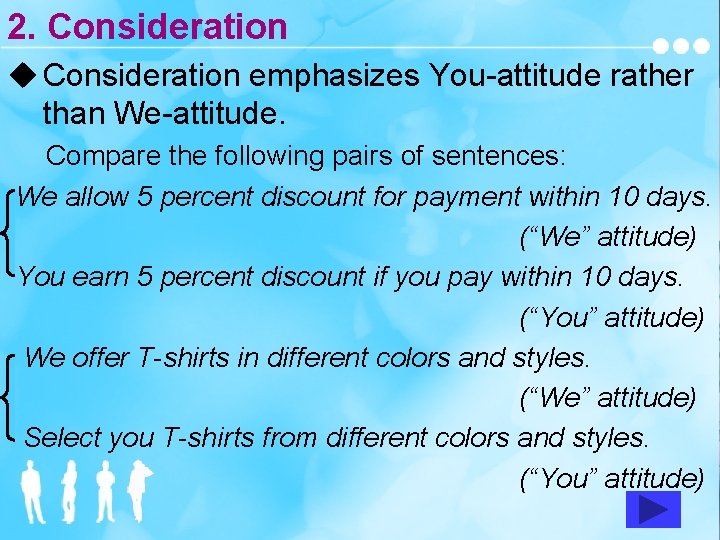 2. Consideration u Consideration emphasizes You-attitude rather than We-attitude. Compare the following pairs of