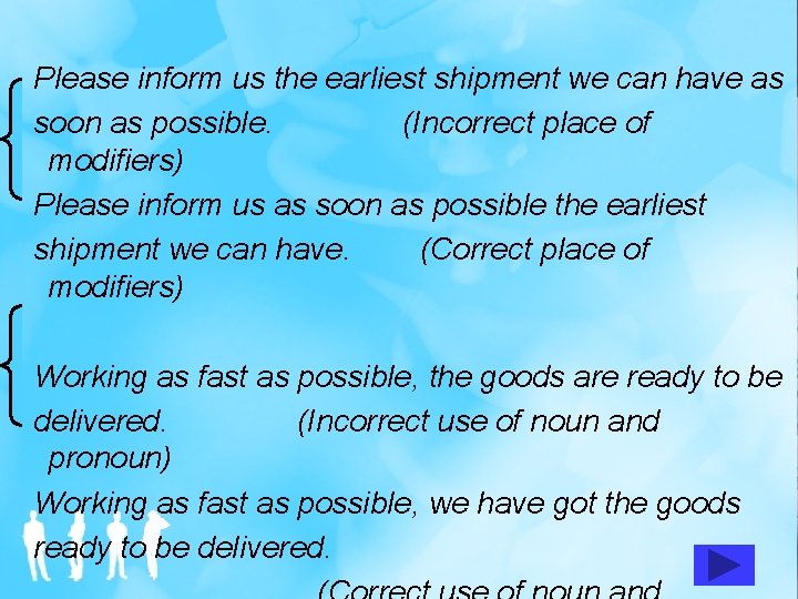 Please inform us the earliest shipment we can have as soon as possible. (Incorrect