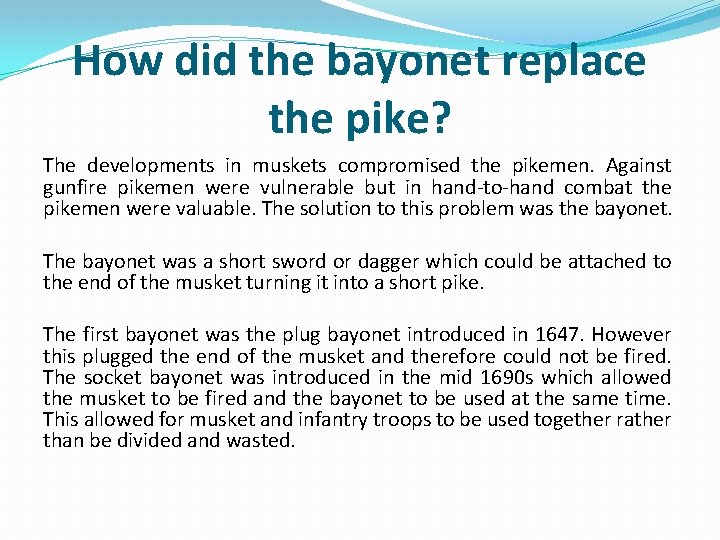 How did the bayonet replace the pike? The developments in muskets compromised the pikemen.