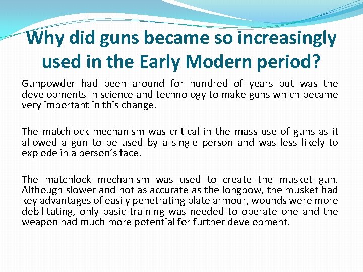 Why did guns became so increasingly used in the Early Modern period? Gunpowder had