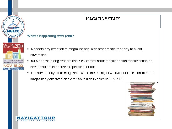 MAGAZINE STATS What’s happening with print? § Readers pay attention to magazine ads, with