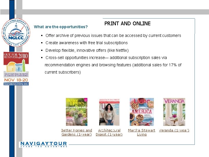 What are the opportunities? PRINT AND ONLINE § Offer archive of previous issues that