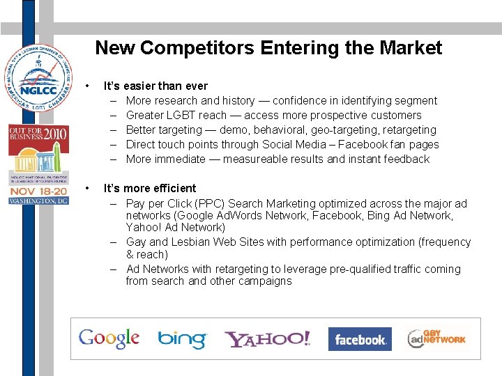 New Competitors Entering the Market • It’s easier than ever – More research and