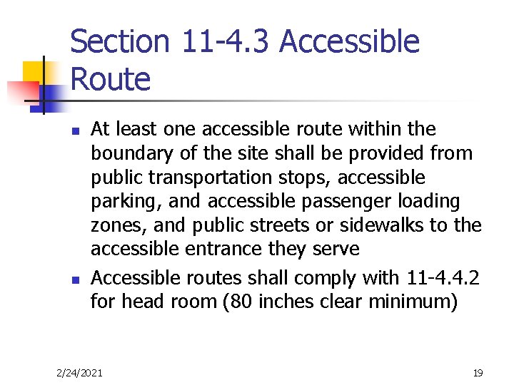 Section 11 -4. 3 Accessible Route n n At least one accessible route within