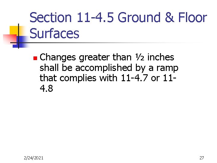 Section 11 -4. 5 Ground & Floor Surfaces n Changes greater than ½ inches