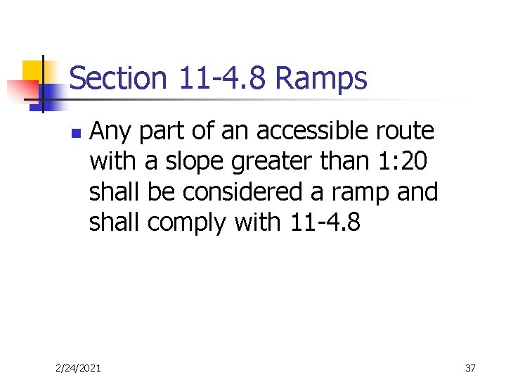 Section 11 -4. 8 Ramps n Any part of an accessible route with a