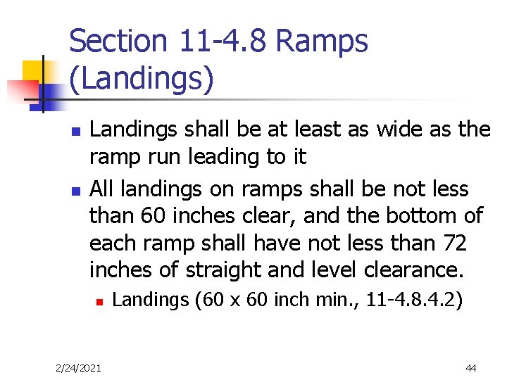 Section 11 -4. 8 Ramps (Landings) n n Landings shall be at least as