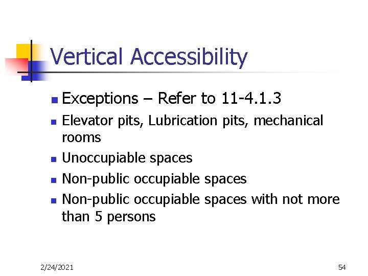 Vertical Accessibility n n n Exceptions – Refer to 11 -4. 1. 3 Elevator