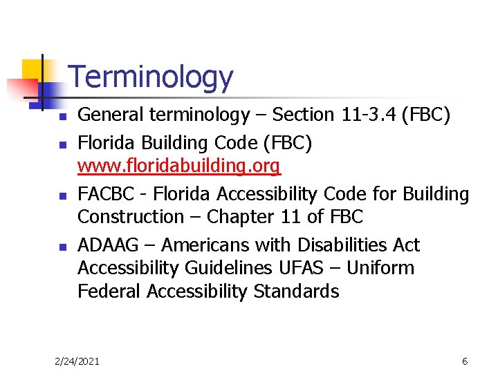 Terminology n n General terminology – Section 11 -3. 4 (FBC) Florida Building Code