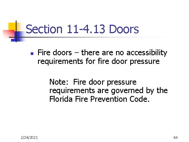 Section 11 -4. 13 Doors n Fire doors – there are no accessibility requirements