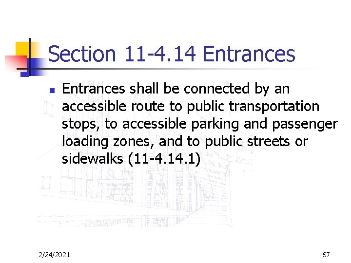 Section 11 -4. 14 Entrances n Entrances shall be connected by an accessible route