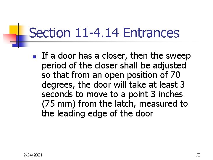 Section 11 -4. 14 Entrances n If a door has a closer, then the