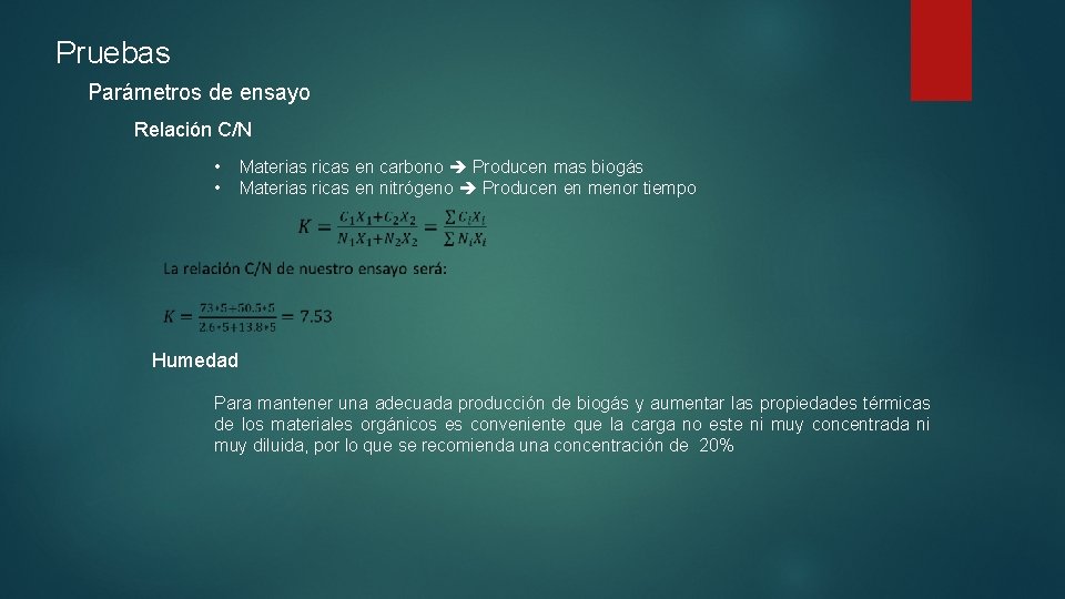 Pruebas Parámetros de ensayo Relación C/N • • Materias ricas en carbono Producen mas