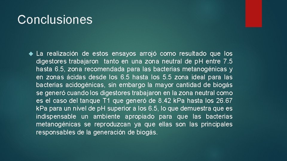 Conclusiones La realización de estos ensayos arrojó como resultado que los digestores trabajaron tanto