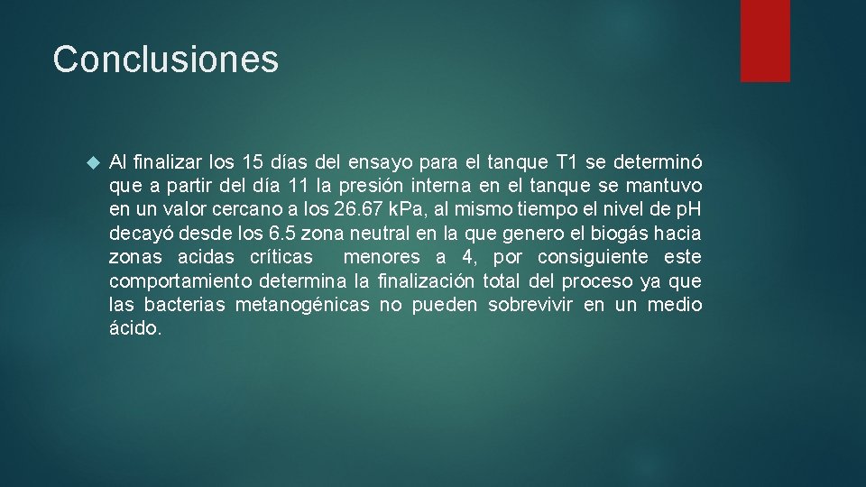 Conclusiones Al finalizar los 15 días del ensayo para el tanque T 1 se