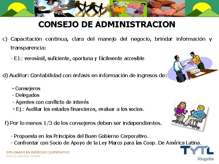 CONSEJO DE ADMINISTRACION c) Capacitación continua, clara del manejo del negocio, brindar información y