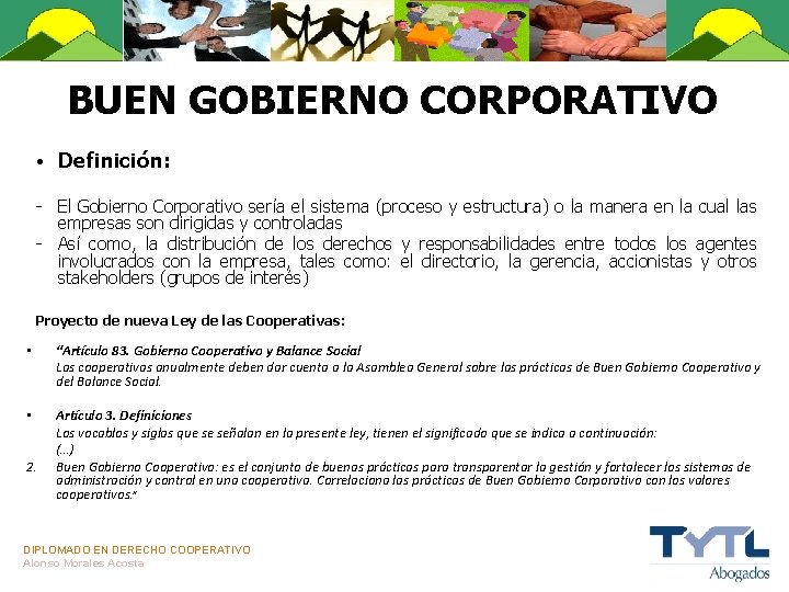 BUEN GOBIERNO CORPORATIVO • Definición: - El Gobierno Corporativo sería el sistema (proceso y