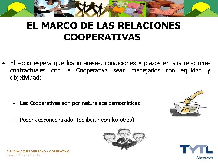 EL MARCO DE LAS RELACIONES COOPERATIVAS • El socio espera que los intereses, condiciones