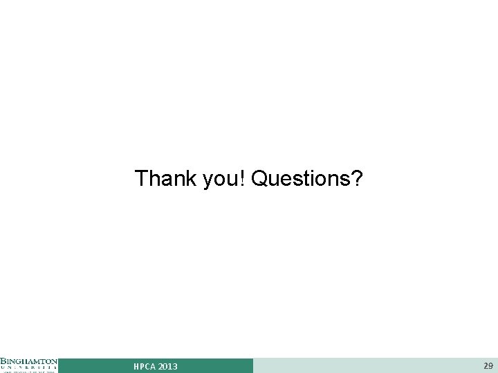 Thank you! Questions? HPCA 2013 29 