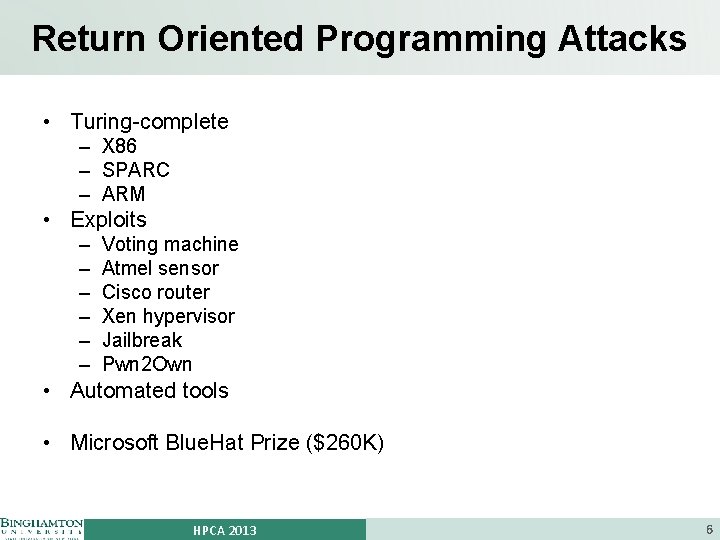 Return Oriented Programming Attacks • Turing-complete – X 86 – SPARC – ARM •