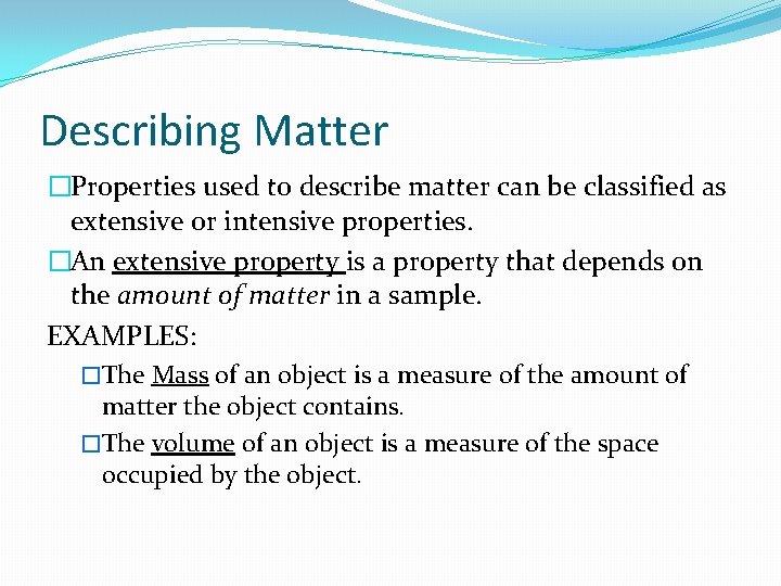 Describing Matter �Properties used to describe matter can be classified as extensive or intensive