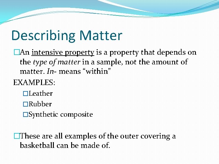 Describing Matter �An intensive property is a property that depends on the type of