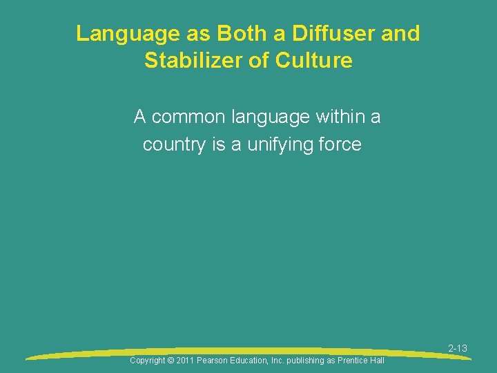 Language as Both a Diffuser and Stabilizer of Culture A common language within a