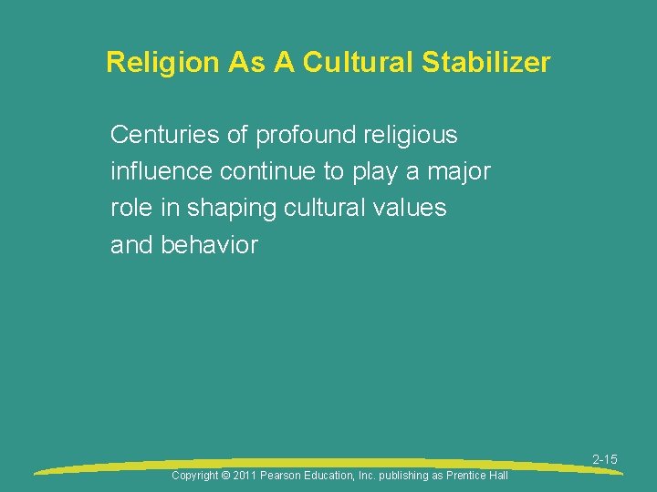 Religion As A Cultural Stabilizer Centuries of profound religious influence continue to play a