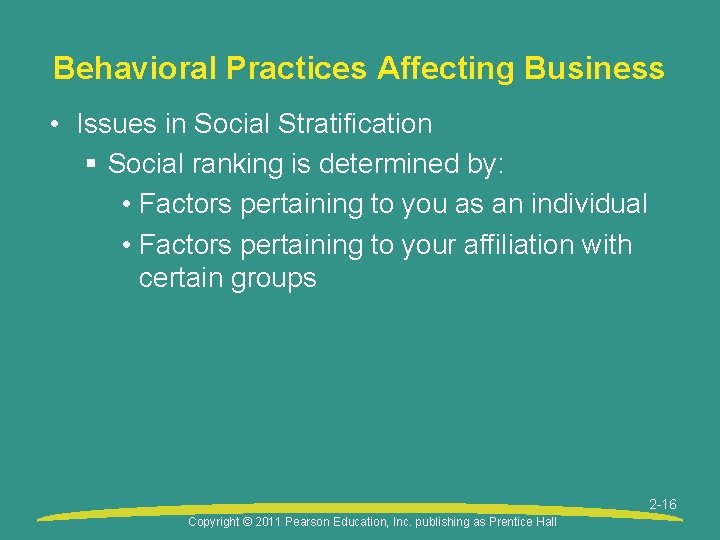 Behavioral Practices Affecting Business • Issues in Social Stratification § Social ranking is determined