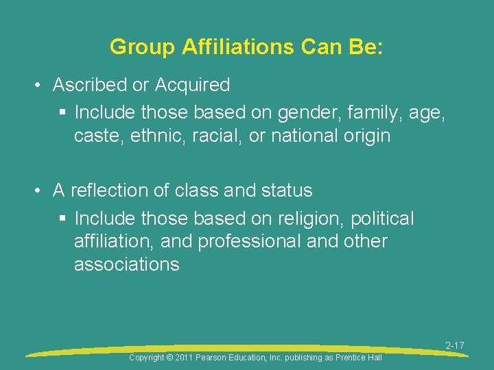 Group Affiliations Can Be: • Ascribed or Acquired § Include those based on gender,