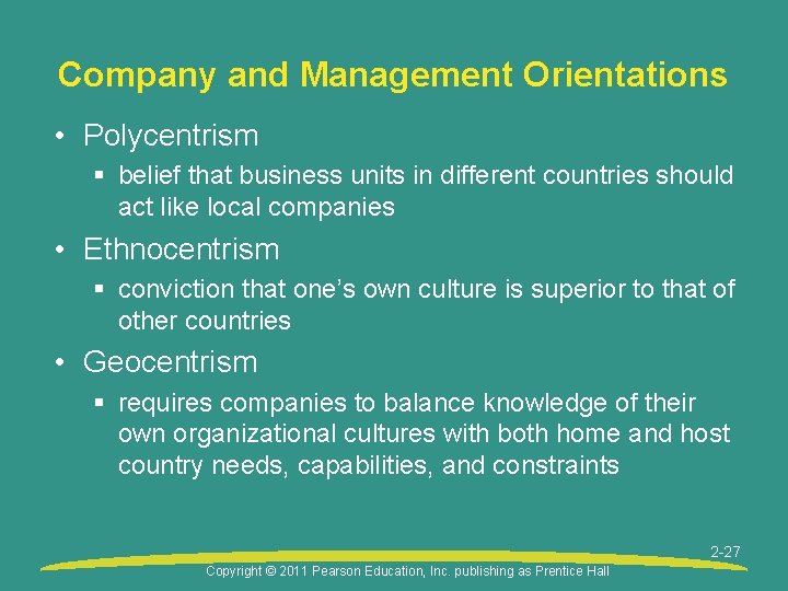 Company and Management Orientations • Polycentrism § belief that business units in different countries
