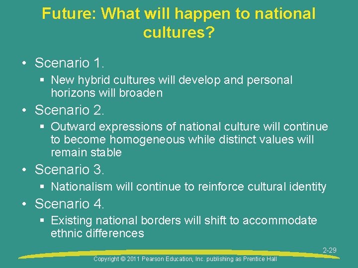 Future: What will happen to national cultures? • Scenario 1. § New hybrid cultures