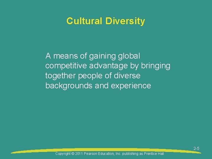 Cultural Diversity A means of gaining global competitive advantage by bringing together people of