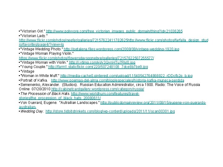  • “Victorian Girl. ” http: //www. polyvore. com/free_victorian_images_public_domain/thing? id=21036265 • “Victorian Lady. ”