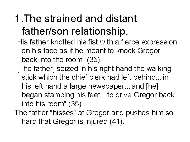 1. The strained and distant father/son relationship. “His father knotted his fist with a