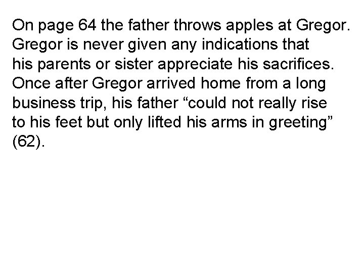 On page 64 the father throws apples at Gregor is never given any indications