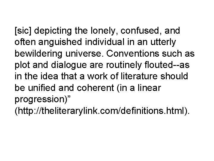 [sic] depicting the lonely, confused, and often anguished individual in an utterly bewildering universe.