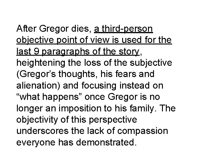 After Gregor dies, a third-person objective point of view is used for the last