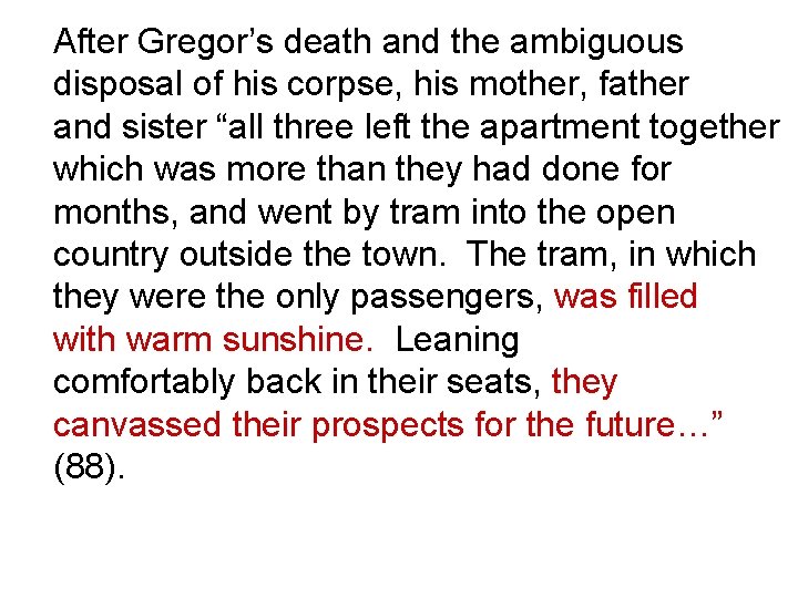 After Gregor’s death and the ambiguous disposal of his corpse, his mother, father and