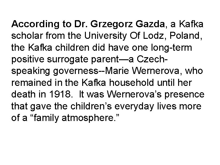 According to Dr. Grzegorz Gazda, a Kafka scholar from the University Of Lodz, Poland,